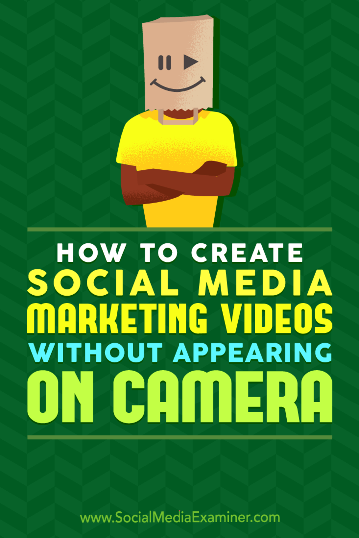 Cum să creați videoclipuri de marketing pentru rețelele sociale fără să apară pe cameră de Megan O'Neill pe Social Media Examiner.