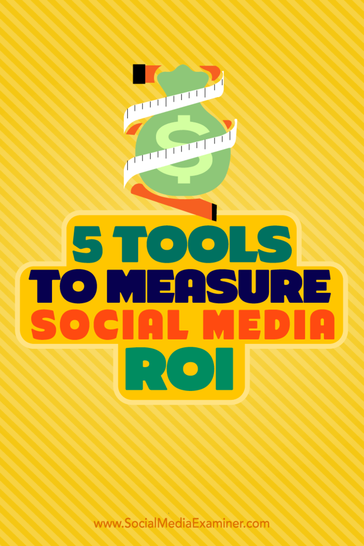 5 Instrumente pentru măsurarea ROI a rețelelor sociale: Social Media Examiner