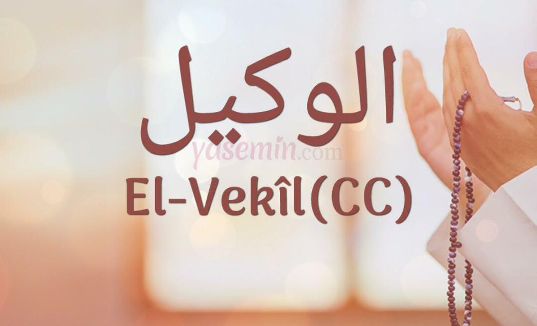 Ce înseamnă Al-Vakil (cc) din Esma-ul Husna? Care sunt virtuțile numelui al-Wakil (cc)?
