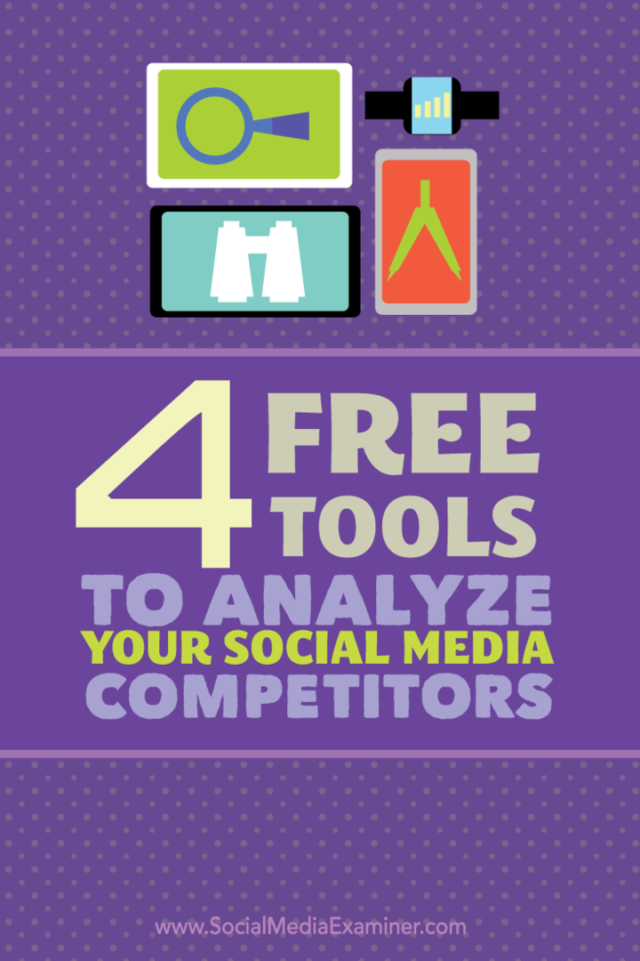 4 instrumente gratuite pentru a vă analiza concurenții de social media: Social Media Examiner