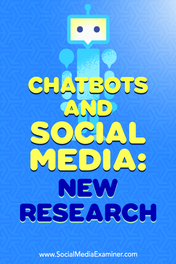 Chatbots și social media: noi cercetări de Michelle Krasniak pe Social Media Examiner.