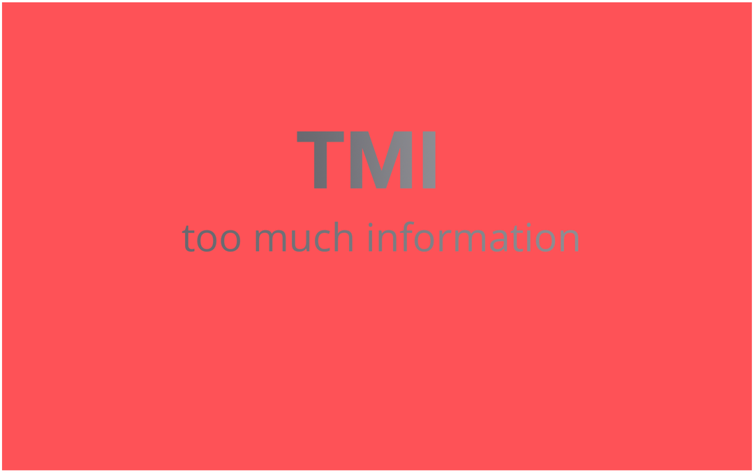 Ce înseamnă „TMI” și cum îl folosesc?