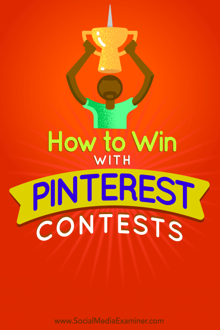 Cum să câștigi cu concursuri Pinterest: Social Media Examiner