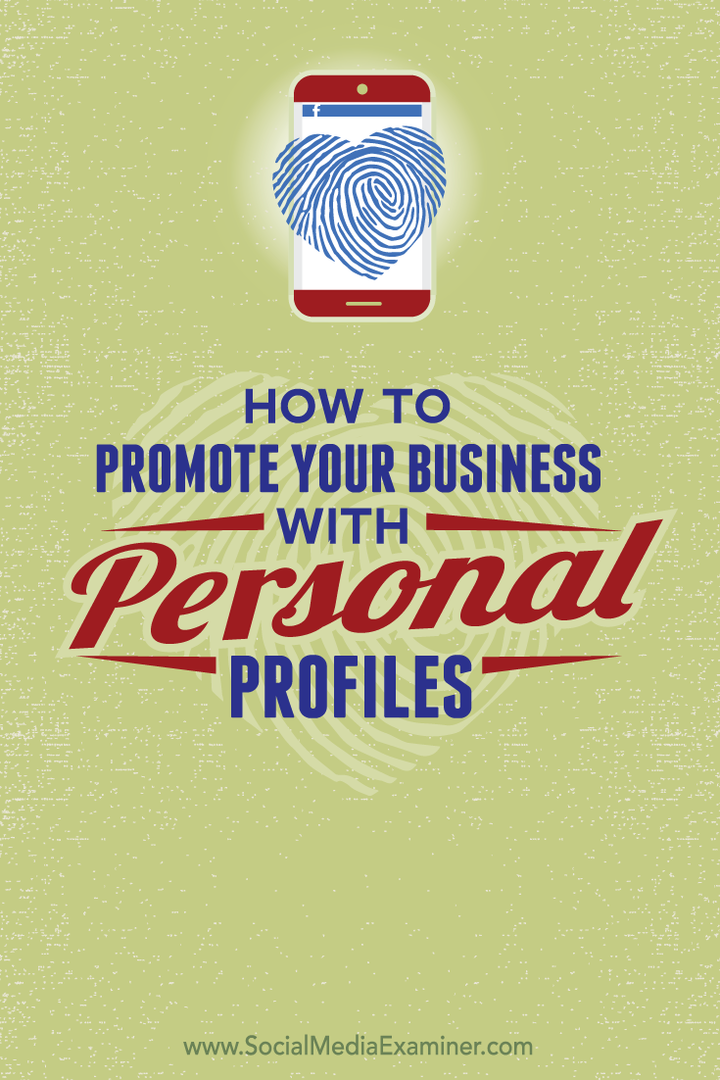 Cum să vă promovați afacerea cu profiluri sociale personale: Social Media Examiner