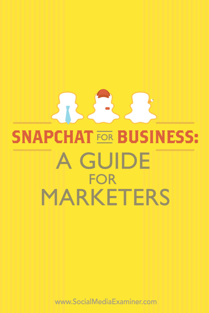 Snapchat for Business: Un ghid pentru specialiștii în marketing: Social Media Examiner