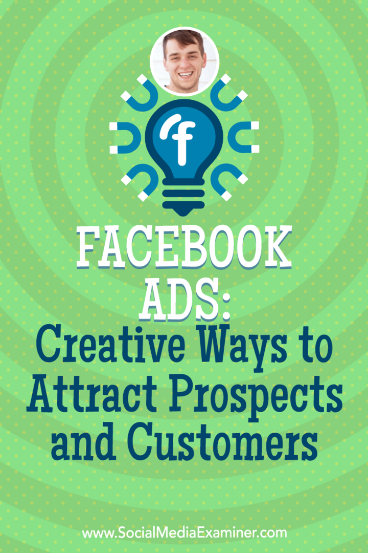 Anunțuri pe Facebook: modalități creative de a atrage clienți potențiali și clienți, oferind informații de la Zach Spuckler pe podcastul de socializare pentru marketing.