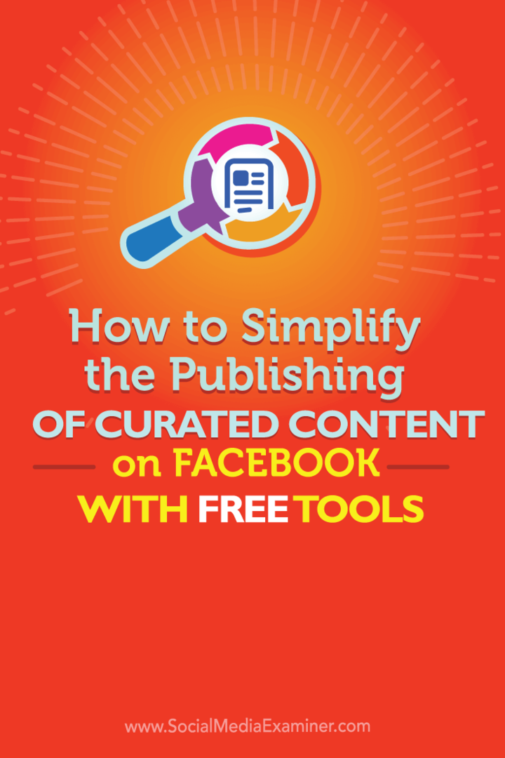 Cum să simplificați publicarea de conținut curatat pe Facebook cu instrumente gratuite: Social Media Examiner