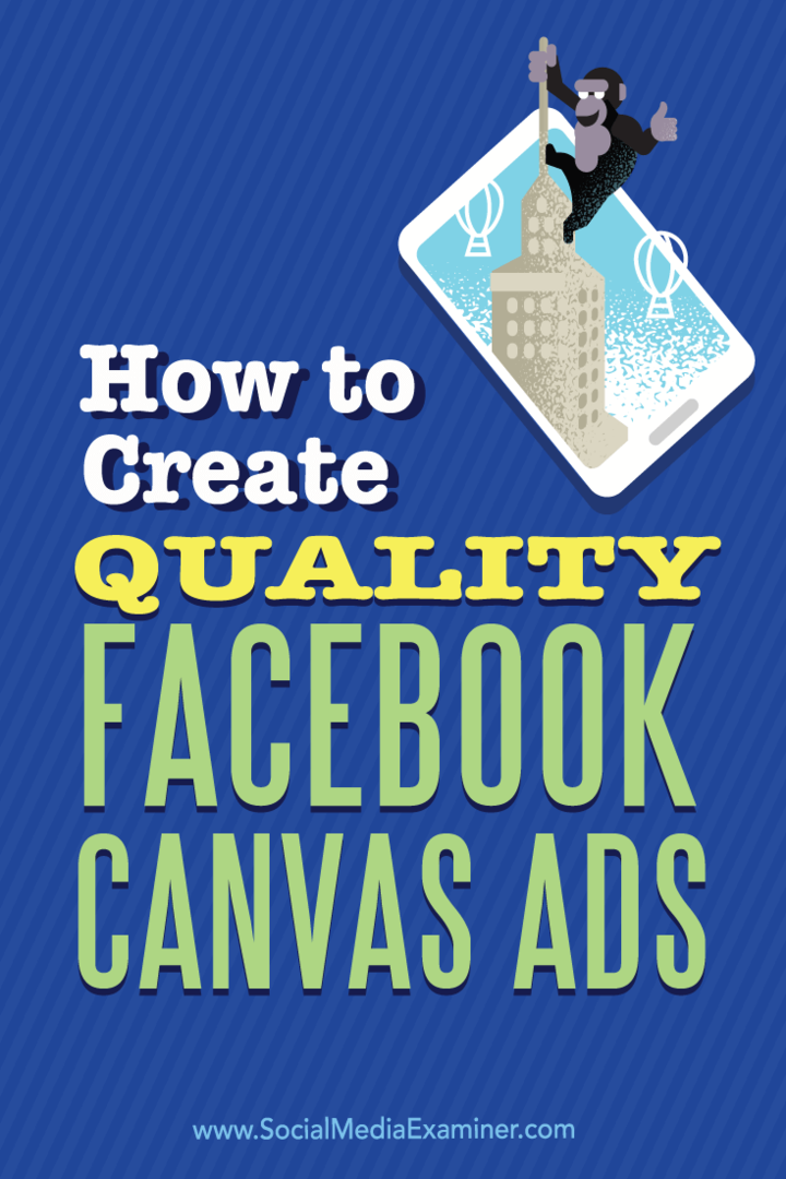 Cum să creați reclame de calitate Facebook Canvas: Social Media Examiner