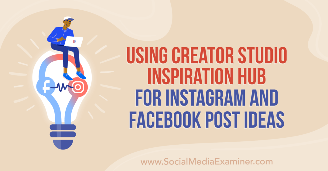 Utilizarea Centrului de inspirație Creator Studio pentru idei de postări pe Instagram și Facebook de Anna Sonnenberg pe Social Media Examiner.