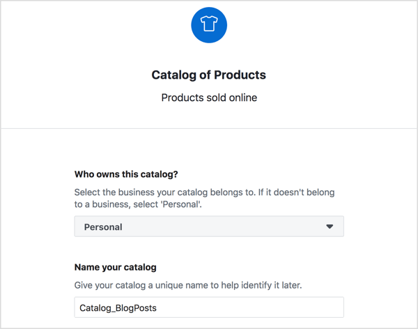 Alegeți proprietarul catalogului dvs. de produse Facebook, introduceți un nume descriptiv pentru acesta și faceți clic pe Creați.