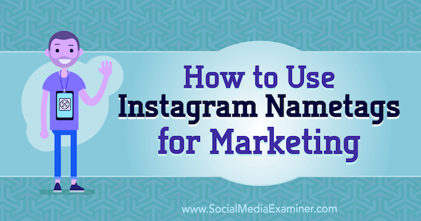 Cum se utilizează etichetele Instagram pentru marketing de Jenn Herman pe Social Media Examiner.