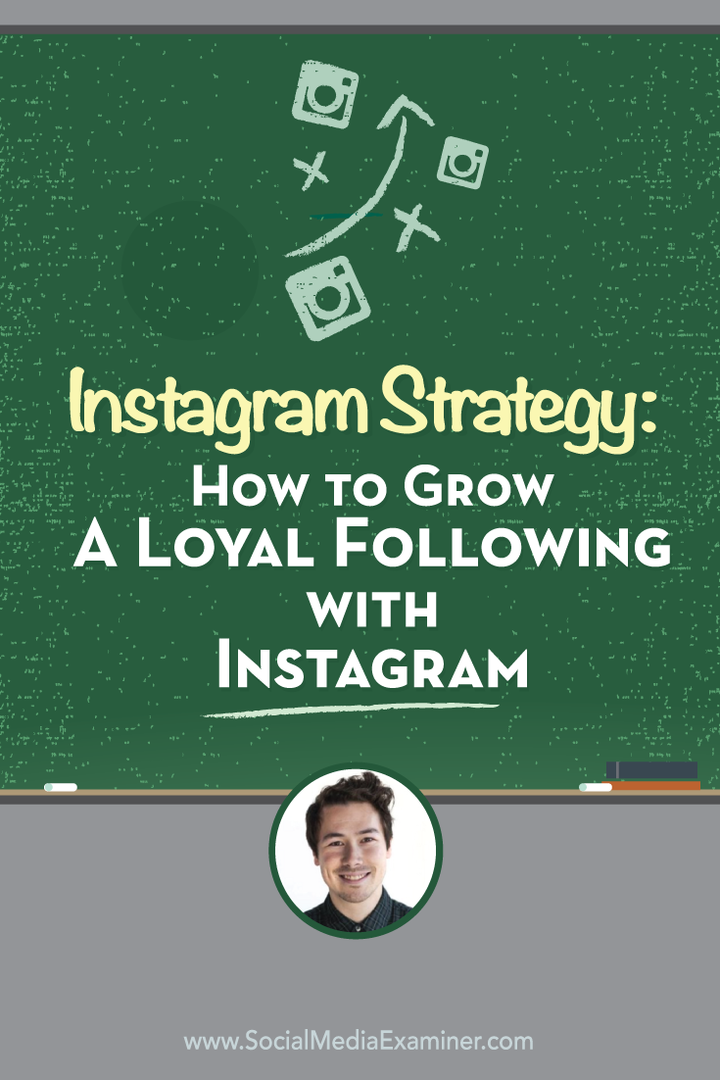 Strategia Instagram: Cum să crești un număr fidel cu Instagram: Social Media Examiner