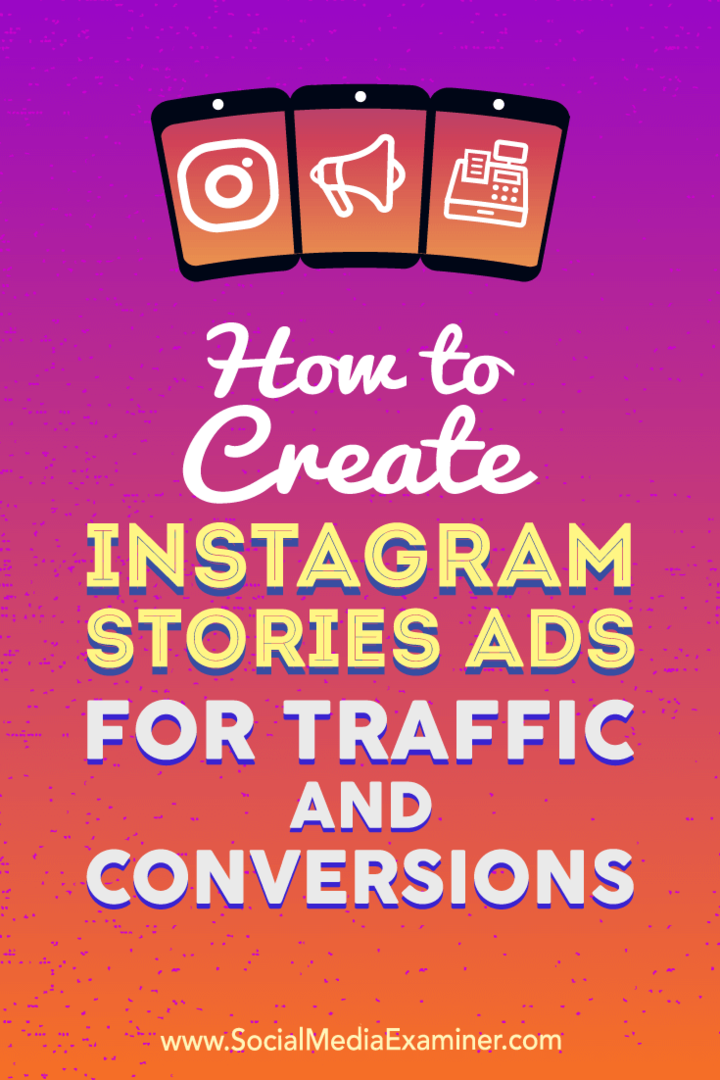 Cum să creați reclame Instagram Stories pentru trafic și conversii: Social Media Examiner
