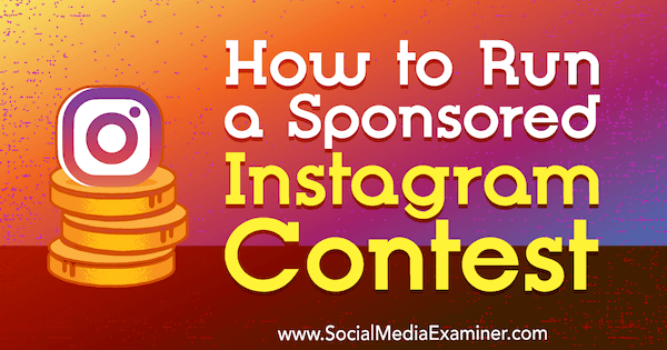 Cum să organizezi un concurs Instagram sponsorizat de Ana Gotter pe Social Media Examiner.