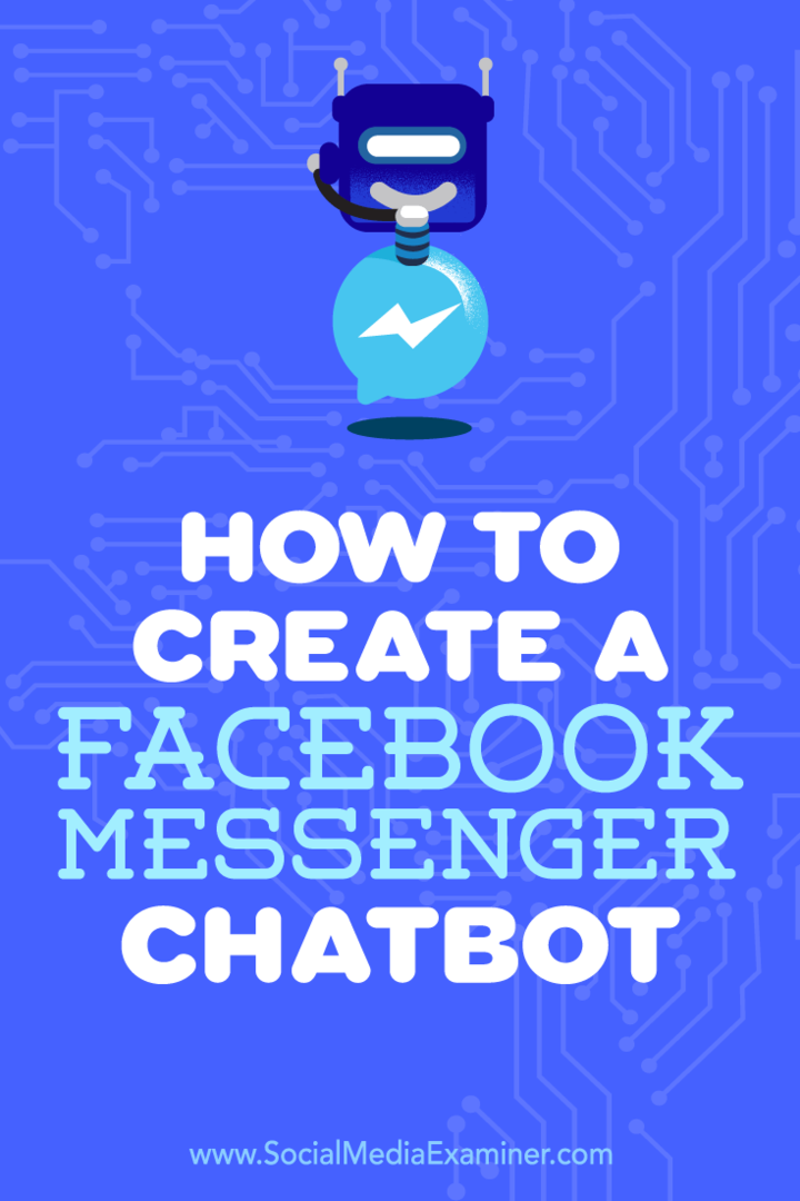 Cum să creați un chatbot Facebook Messenger: Social Media Examiner