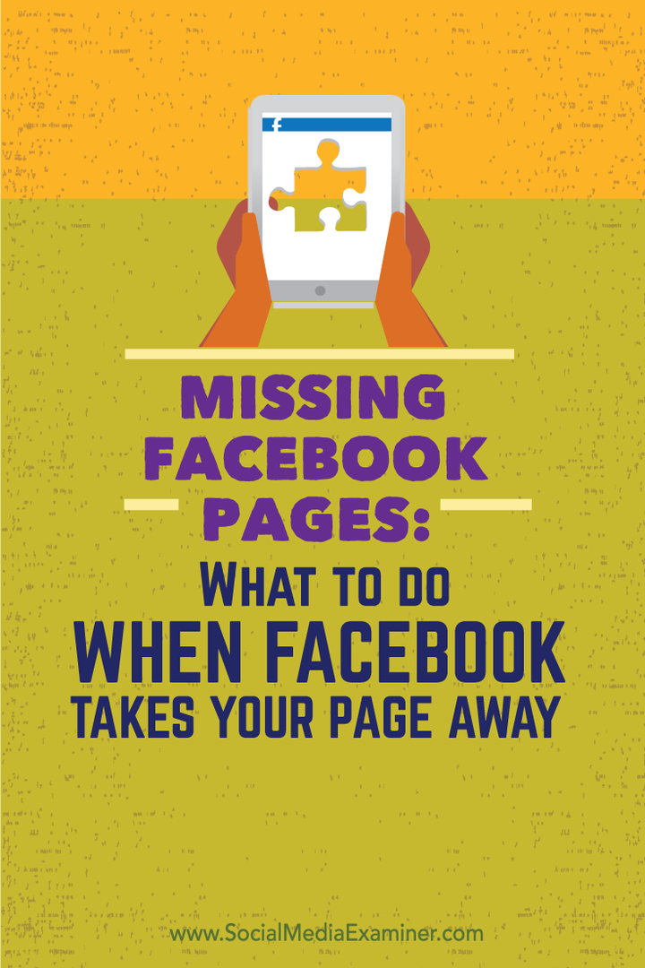 Pagini Facebook lipsă: Ce trebuie să faceți când Facebook vă elimină pagina: examinator de rețele sociale