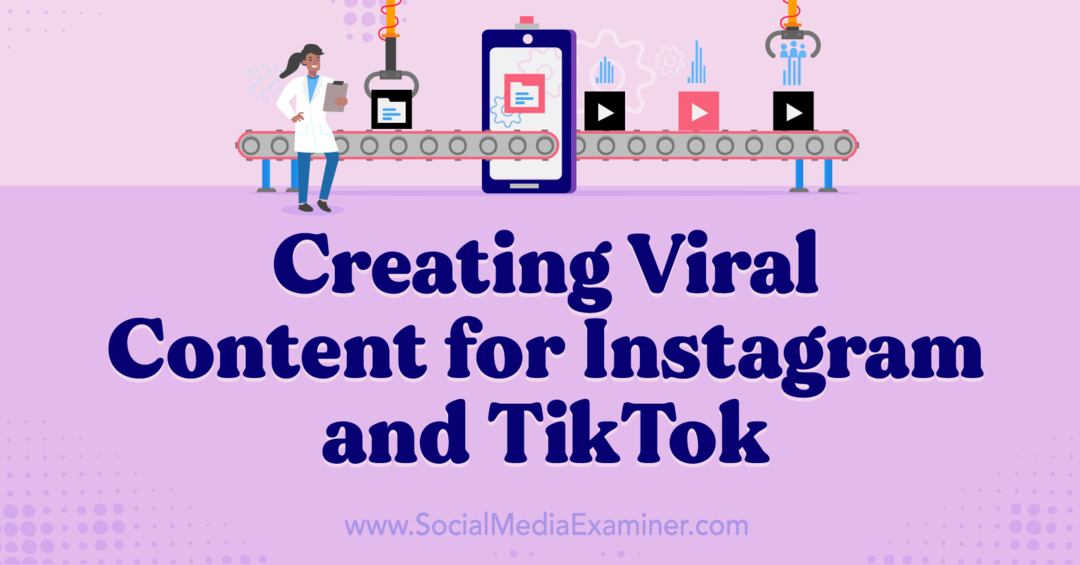 Crearea de conținut viral pentru Instagram și TikTok: Social Media Examiner