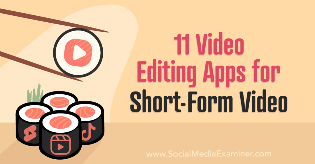 11 aplicații de editare video pentru videoclipuri de scurtă durată de la Social Media Examiner