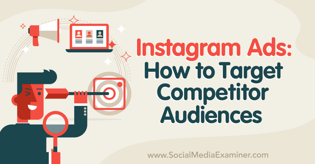 Reclame Instagram: Cum să vizați publicul concurent-Examinator de rețele sociale