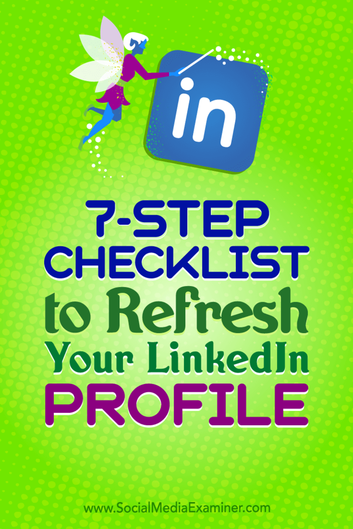 Listă de verificare în 7 pași pentru a reîmprospăta profilul dvs. LinkedIn de Viveka von Rosen pe Social Media Examiner.