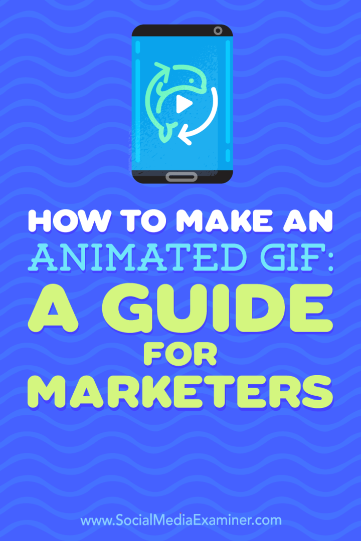 Cum să faci un GIF animat: un ghid pentru specialiștii de marketing de Peter Gartland pe Social Media Examiner.