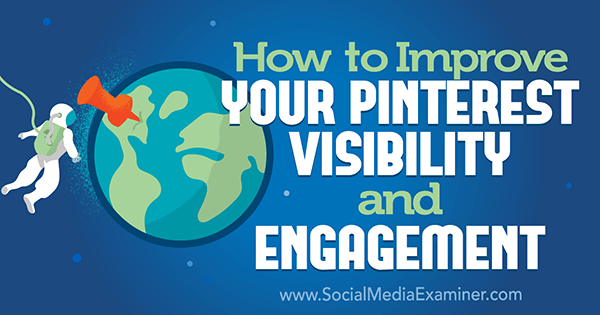Cum să vă îmbunătățiți vizibilitatea și implicarea în Pinterest de către Mitt Ray pe Social Media Examiner.