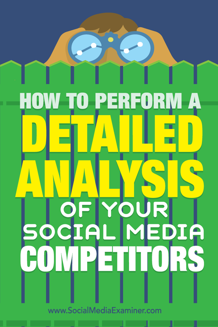 Cum să efectuați o analiză detaliată a concurenților dvs. de social media: Social Media Examiner