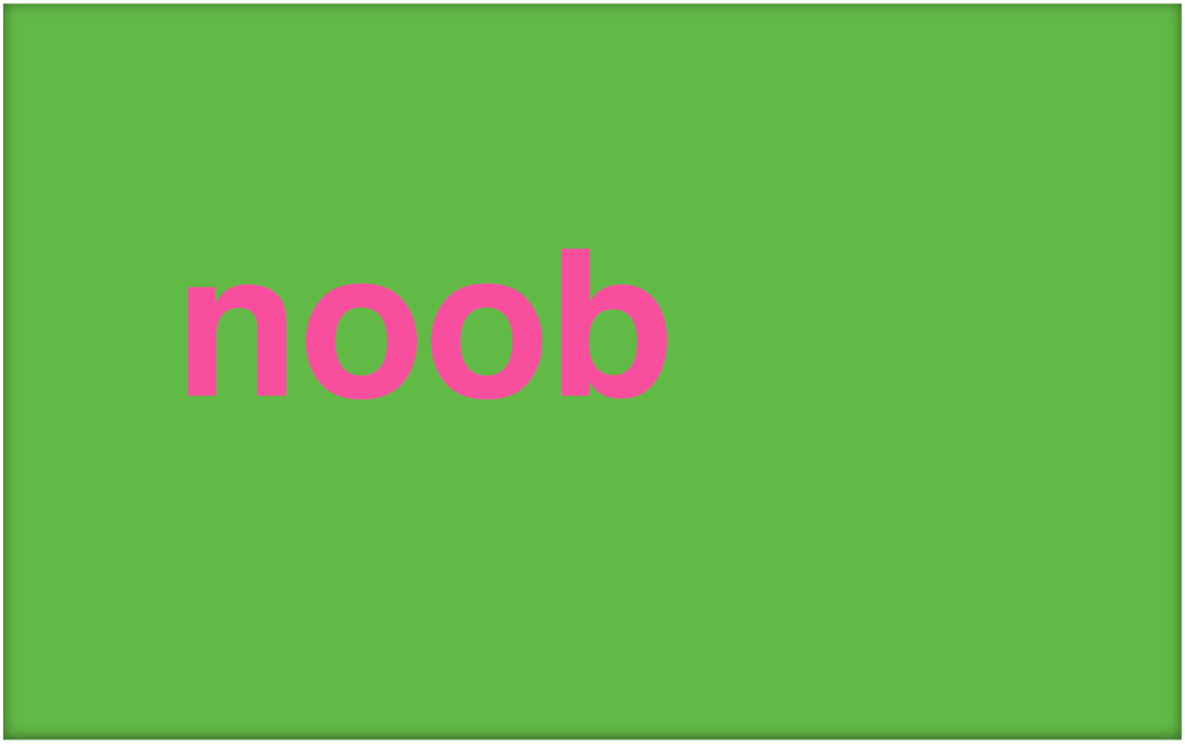 Ce este un Noob și cum folosiți termenul?