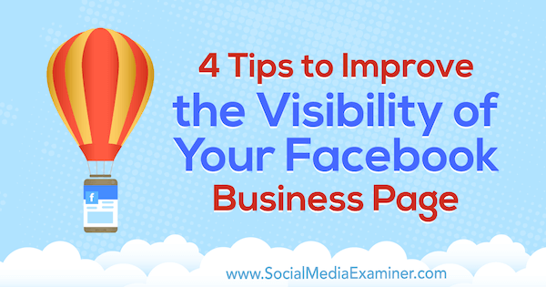 4 sfaturi pentru a îmbunătăți vizibilitatea paginii dvs. de afaceri Facebook de către Inna Yatsyna pe Social Media Examiner.