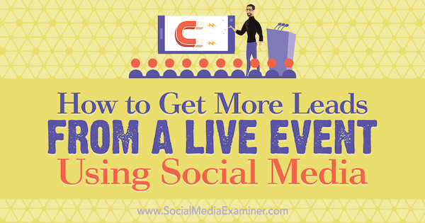 Cum să obțineți mai multe oportunități de la un eveniment live folosind social media de Marshal Carper pe Social Media Examiner.