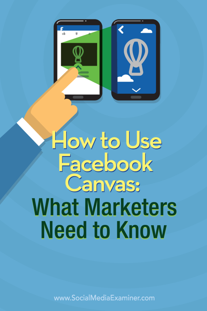 Cum se folosește pânza Facebook: Ce trebuie să știe marketerii: Social Media Examiner