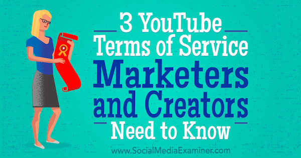 3 Condiții de furnizare a serviciilor YouTube Trebuie să știți specialiștii în marketing și creatorii de Sarah Kornblett pe Social Media Examiner.