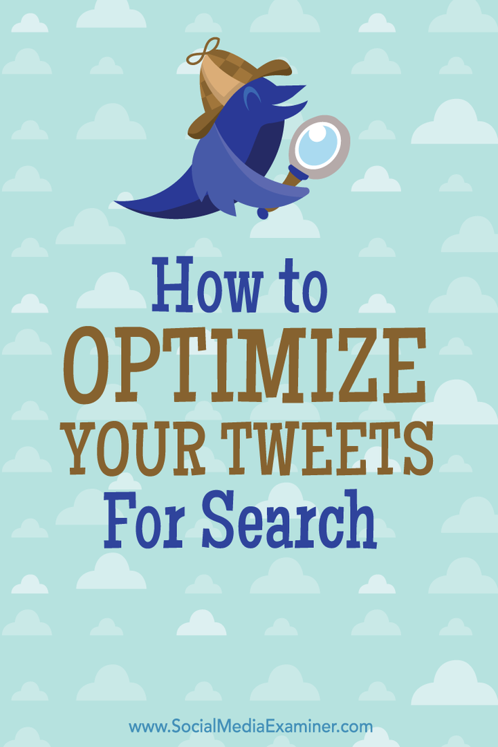 Cum să vă optimizați tweet-urile pentru căutare: Social Media Examiner