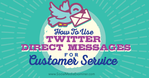 folosiți mesaje directe Twitter pentru serviciul clienți