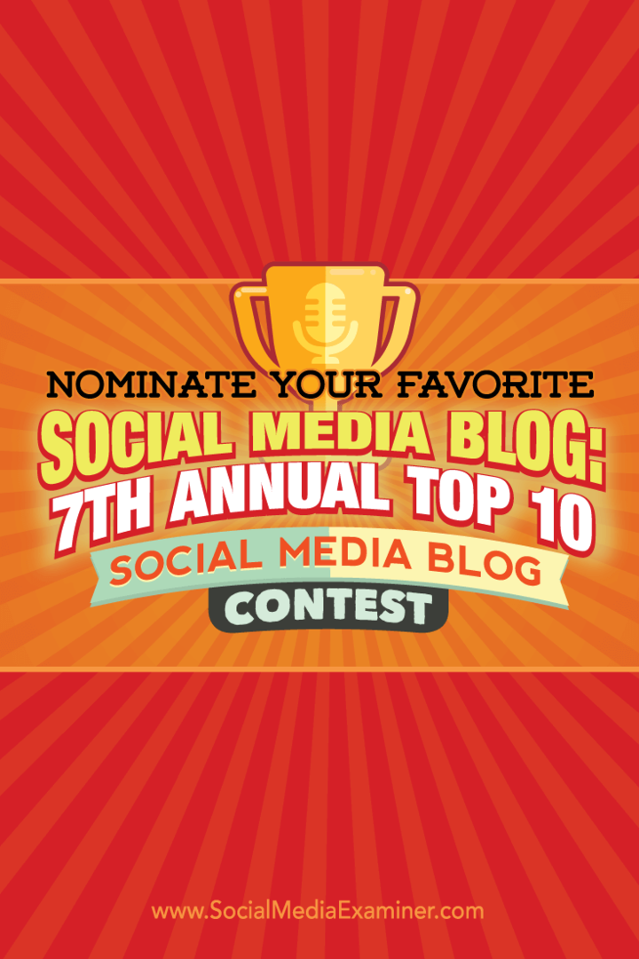 Nominalizați-vă blogul preferat de social media: al 7-lea concurs anual de top 10 pe blogul de social media: examinator de social media