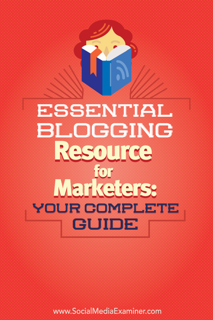 Resursă esențială de blog pentru specialiștii în marketing: Ghidul dvs. complet: Social Media Examiner