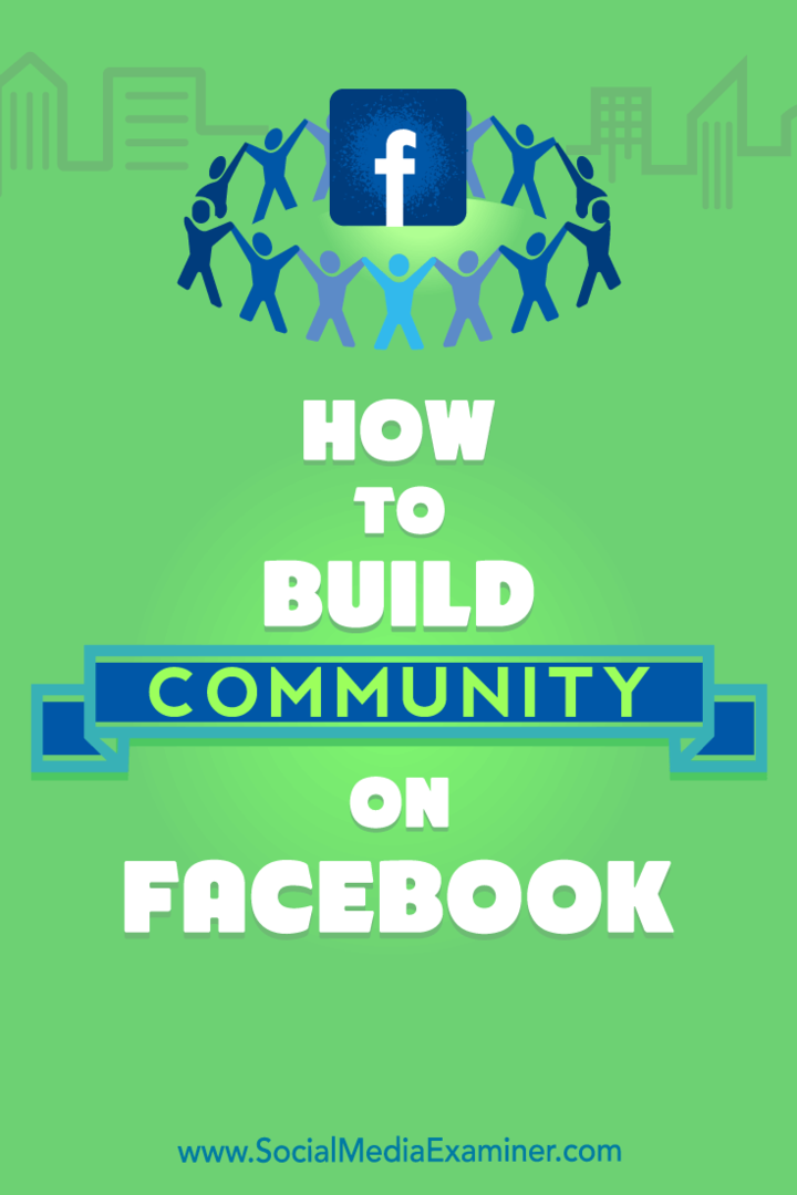 Cum să construiești o comunitate pe Facebook: Social Media Examiner