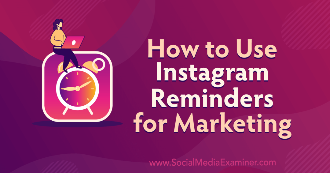 Cum să utilizați mementourile Instagram pentru marketing de Anna Sonnenberg pe Social Media Examiner.