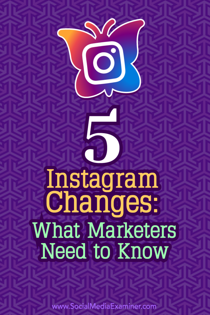Sfaturi despre modul în care cele mai recente modificări Instagram ar putea afecta marketingul dvs.