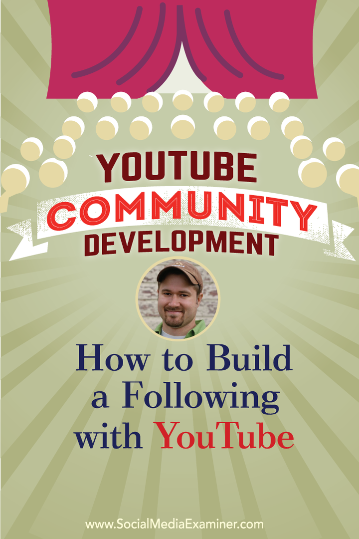 Dezvoltarea comunității YouTube: Cum să creați un număr de urmăritori cu YouTube: Social Media Examiner