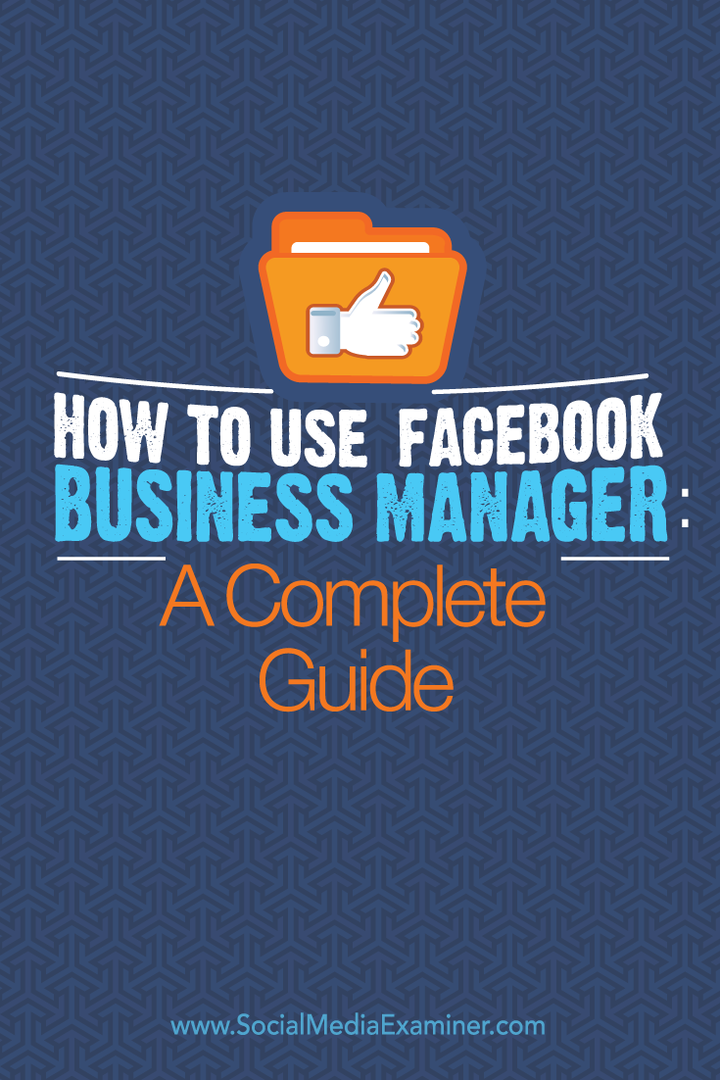 Cum se folosește Facebook Business Manager: un ghid complet: Social Media Examiner