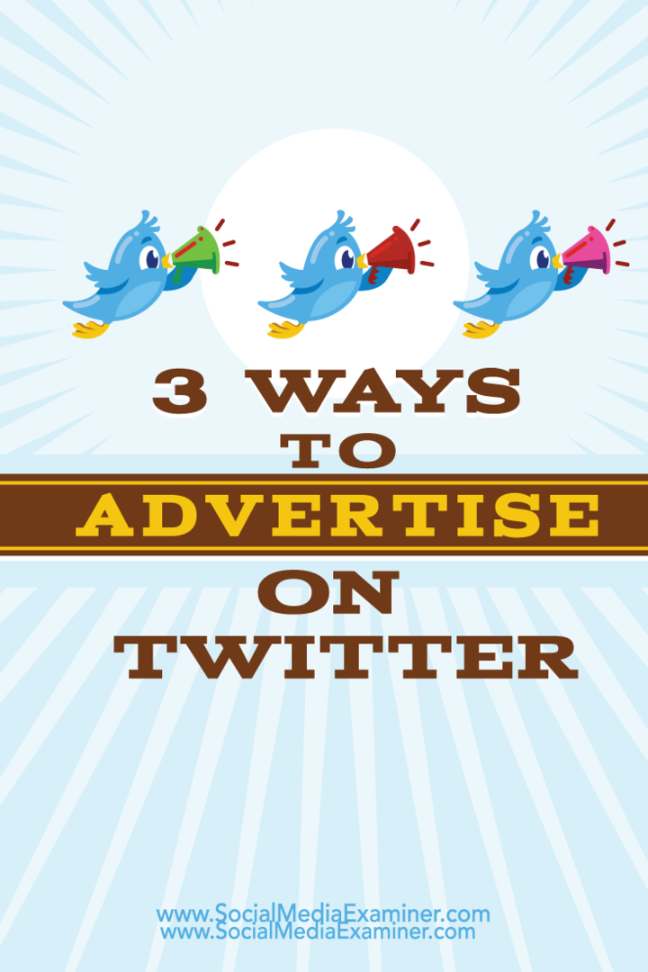 3 moduri de a face publicitate pe Twitter: Social Media Examiner