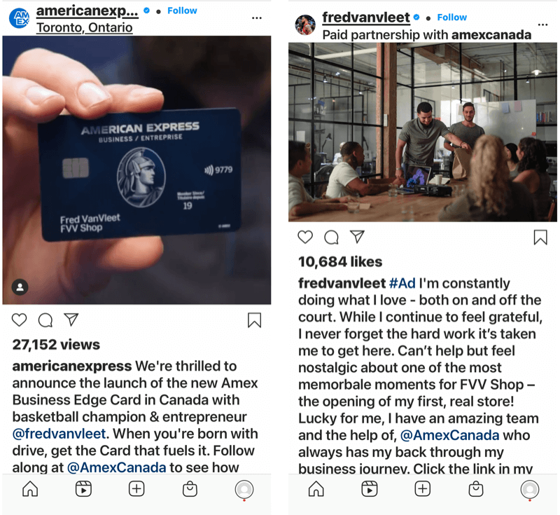 exemplu de parteneriat de influențare a mărcii între @amexcanada și @fredvanvleet ambele cu postări pe Instagram care etichetează altul, menționând efortul de a construi o afacere și ajutorul pe care american express Canada l-a oferit pentru finanțarea acestuia Afaceri