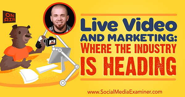 Video și marketing live: unde se îndreaptă industria, oferind informații de la Brian Fanzo pe podcastul de socializare marketing.