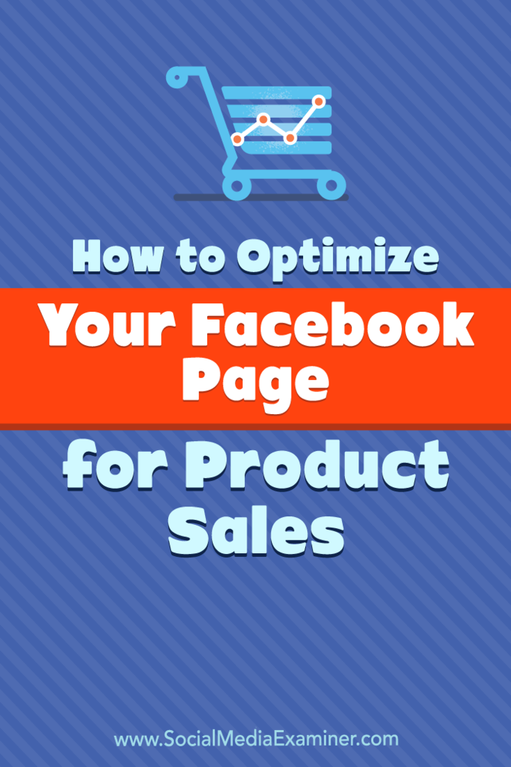 Cum să vă optimizați pagina de Facebook pentru vânzările de produse: Social Media Examiner