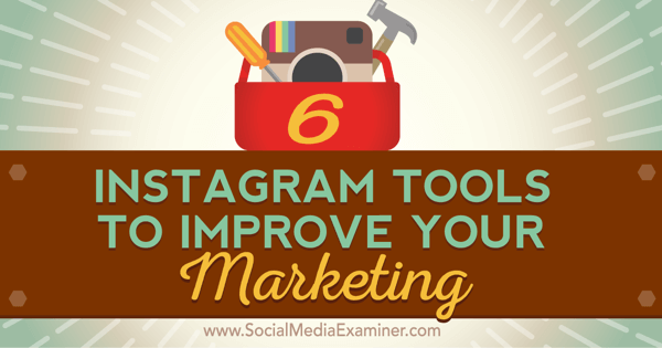 instrumente pentru îmbunătățirea marketingului Instagram
