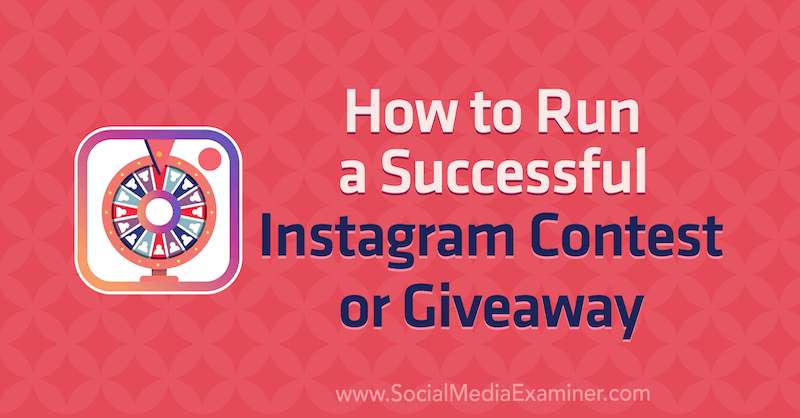 Cum să organizezi un concurs sau un cadou de succes de Instagram de Jenn Herman pe Social Media Examiner.