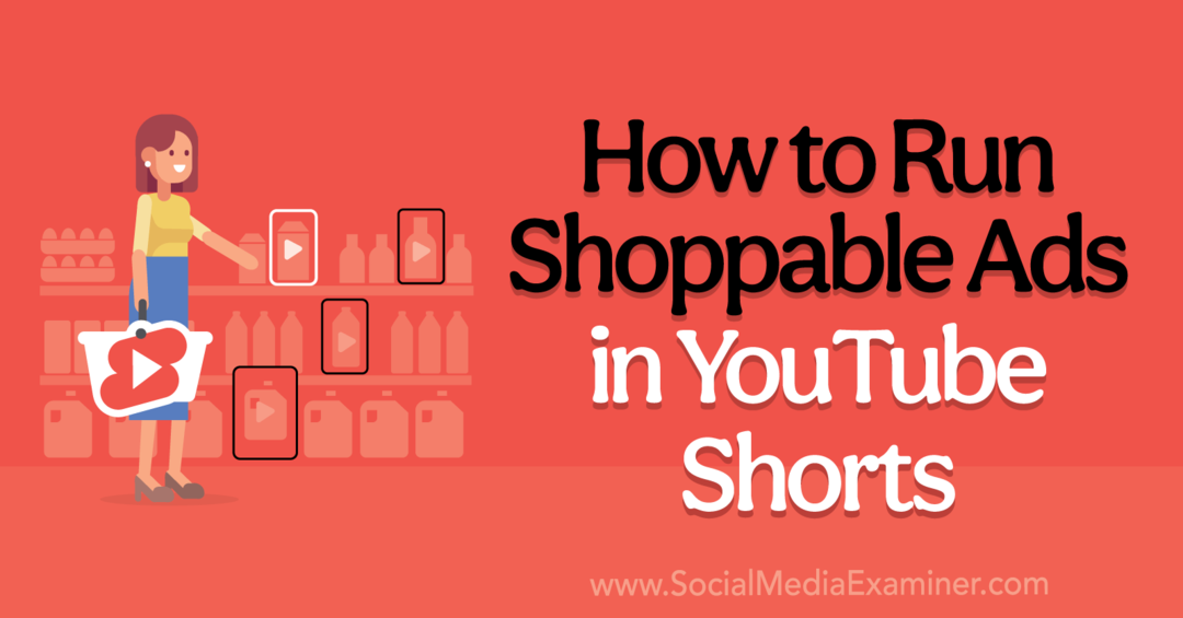 Cum să rulați anunțuri pentru cumpărături în YouTube Shorts-Social Media Examiner
