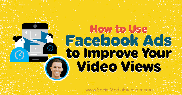 Cum să utilizați anunțurile Facebook pentru a vă îmbunătăți vizualizările video, oferind informații de la Paul Ramondo pe podcastul de socializare marketing.