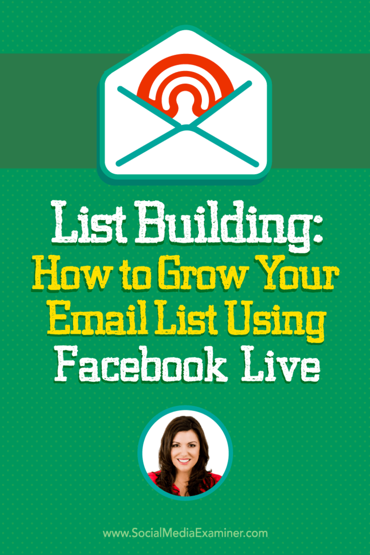 Construirea listei: Cum să vă dezvoltați lista de e-mailuri utilizând Facebook Live: Social Media Examiner